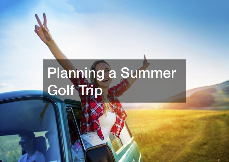 Planning a Summer Golf Trip