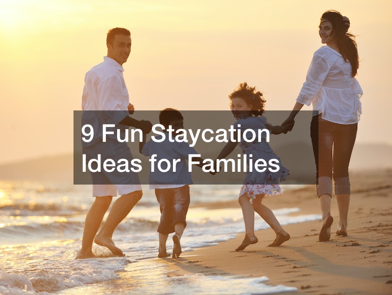 9 Fun Staycation Ideas for Families